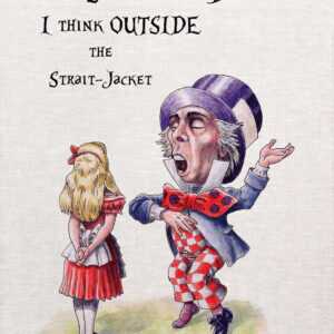 Alice In Wonderland Tea Towel Think Outside the Strait-Jacket